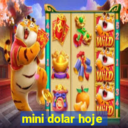 mini dolar hoje